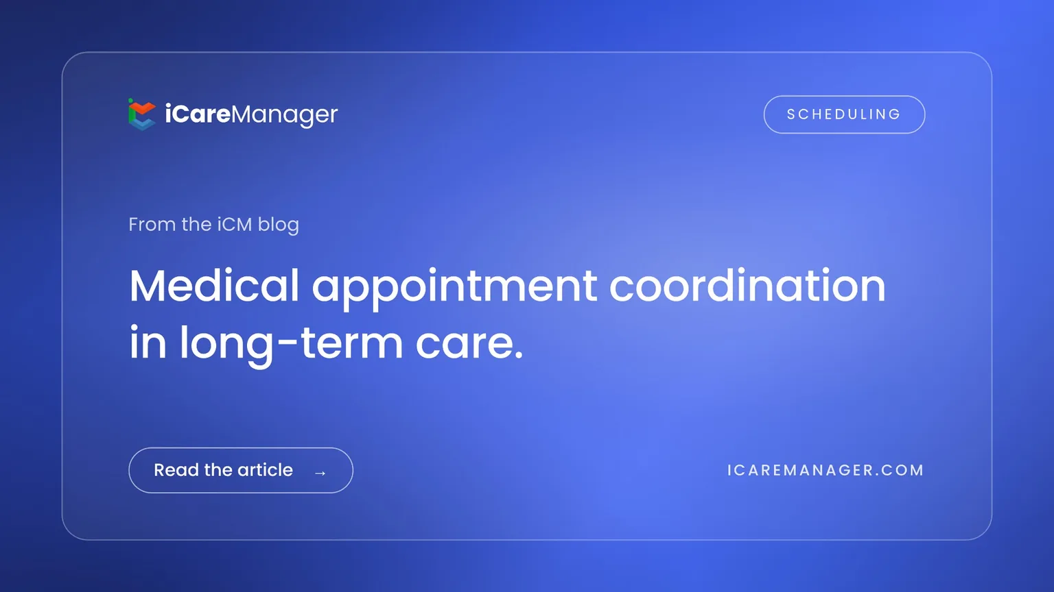 iCareManager blog cover: medical appointment coordination in long-term care