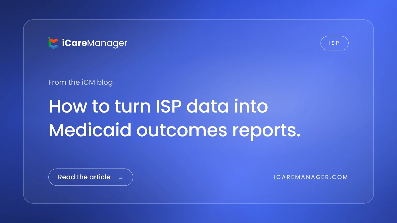 How to turn ISP data into Medicaid outcomes reports — iCareManager blog