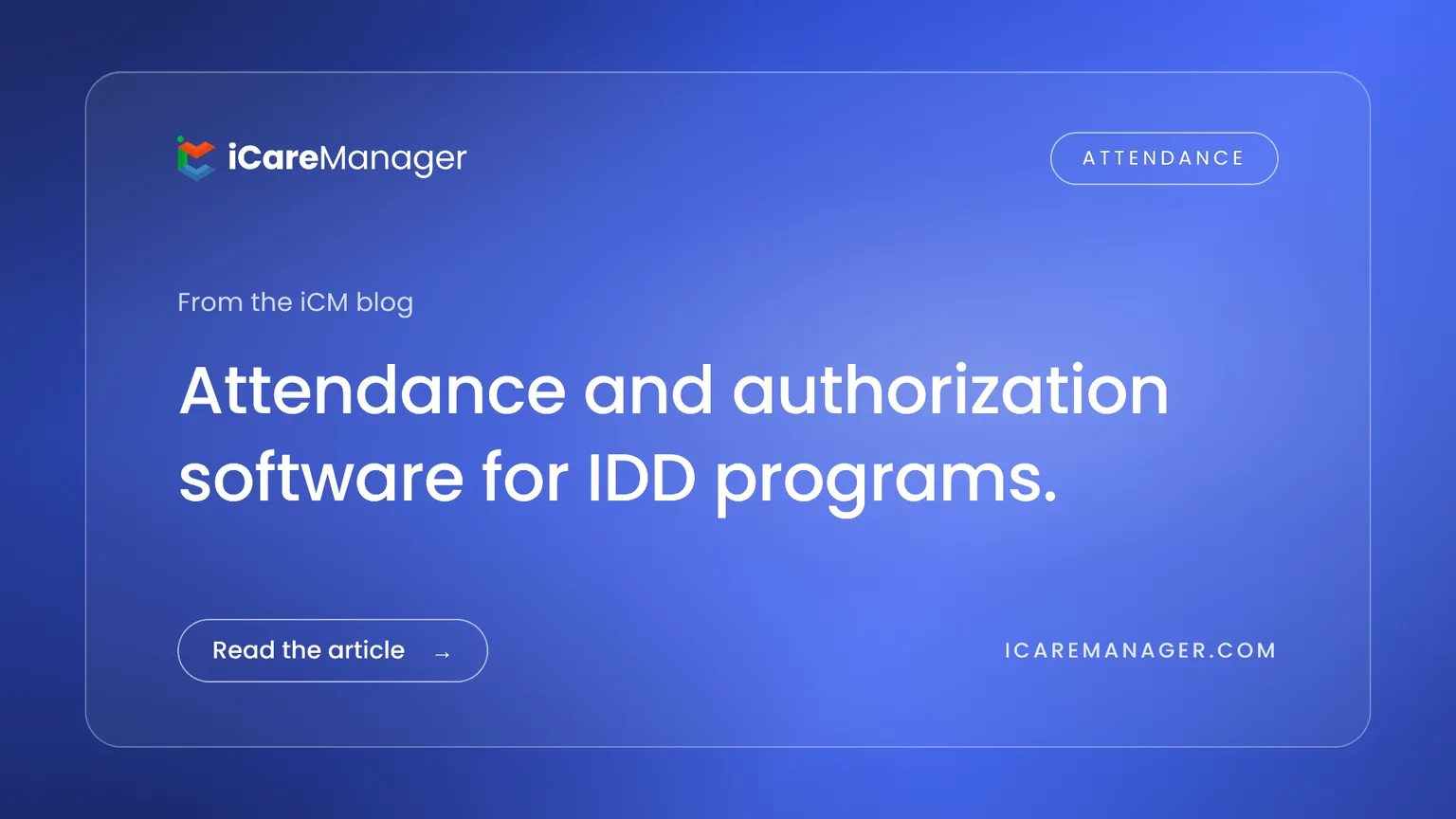 Attendance and authorization software for IDD programs — iCareManager
