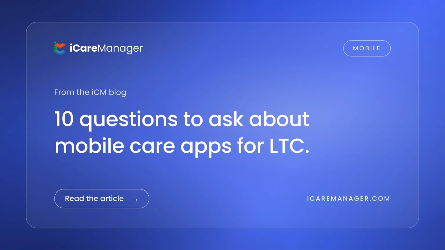 iCareManager blog cover: 10 questions to ask about mobile care apps for long-term care