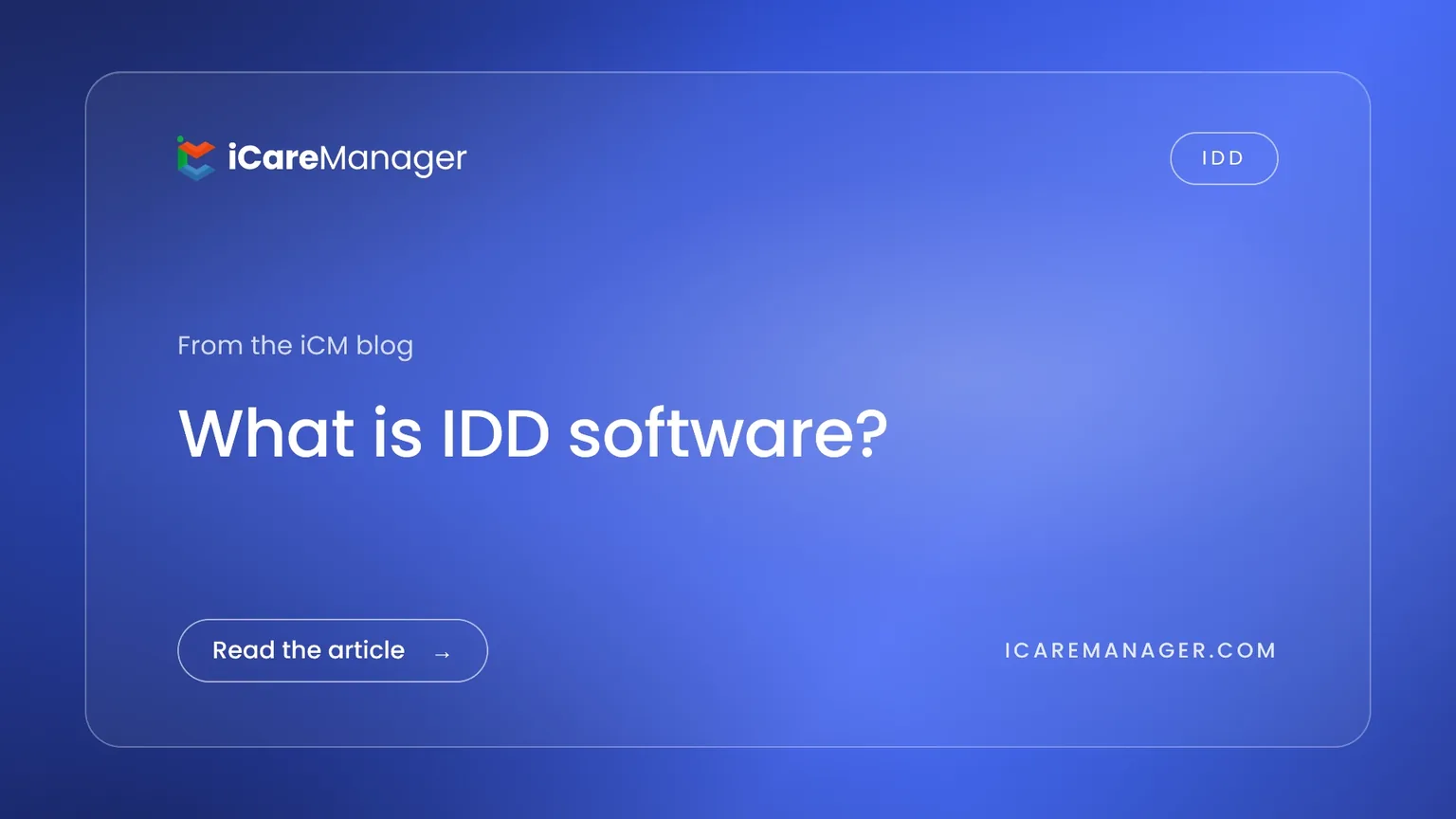 What is IDD software? iCareManager blog cover