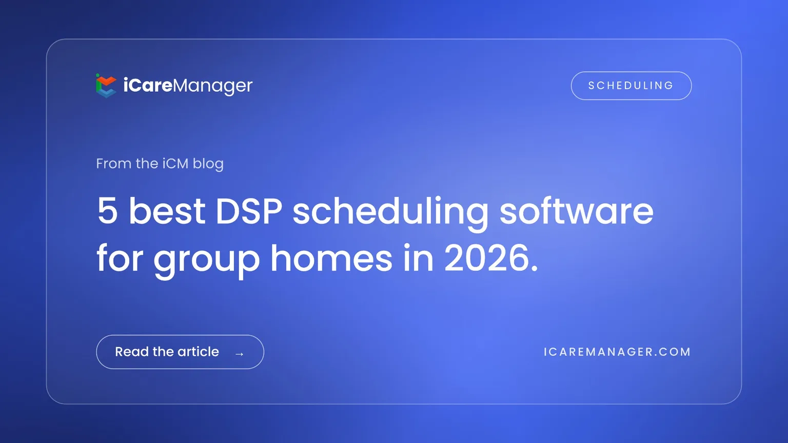 5 best DSP scheduling software for group homes in 2026 — iCareManager blog cover